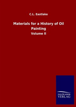 Materials for a History of Oil Painting - Eastlake, C. L.