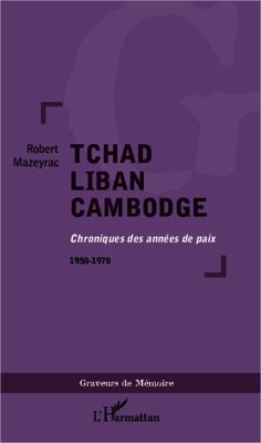 Tchad Liban Cambodge - Mazeyrac, Robert