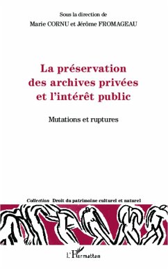 La préservation des archives privées et l'intérêt public - Fromageau, Jérôme; Cornu, Marie