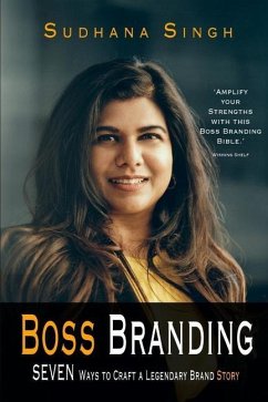 Boss Branding: Seven Ways to Craft a Legendary Brand Story - Singh, Sudhana