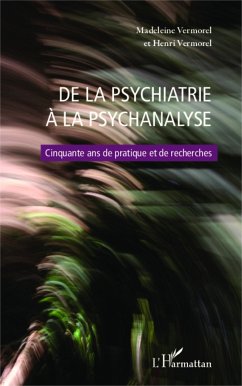 De la psychiatrie à la psychanalyse - Vermorel, Madeleine; Vermorel, Henri