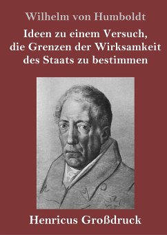 Ideen zu einem Versuch, die Grenzen der Wirksamkeit des Staats zu bestimmen (Großdruck) - Humboldt, Wilhelm Von