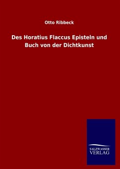 Des Horatius Flaccus Episteln und Buch von der Dichtkunst - Ribbeck, Otto