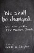 We Shall Be Changed - Bild 1