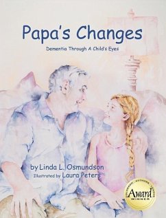 Papa's Changes: Dementia Through a Child's Eyes - Osmundson, Linda L.