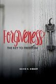 Forgiveness: The Key To Freedom