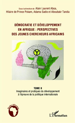 Démocratie et développement en Afrique : perspectives des jeunes chercheurs africains (Tome 2) - Sadio, Adama; Aboa, Alain Laurent; Tandia, Aboubakr; Pokam, Hilaire de Prince