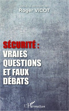 Sécurité : vraies questions et faux débats - Vicot, Roger