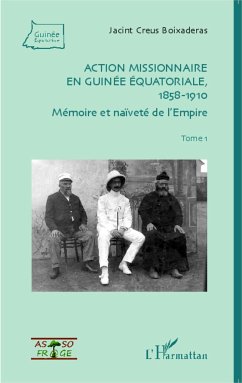 Action missionnaire en Guinée équatoriale, 1858-1910 Tome 1 - Boixaderas, Jacint Creus