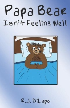 Papa Bear Isn't Feeling Well - Dilupo, R. J.