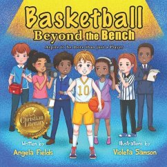 Basketball Beyond the Bench: Aspire to be more than just a Player - Fields, Angela