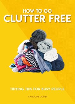 How to Go Clutter Free - Jones, Caroline