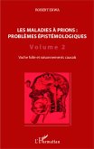 Les maladies à prions : problèmes épistémologiques (Volume 2)