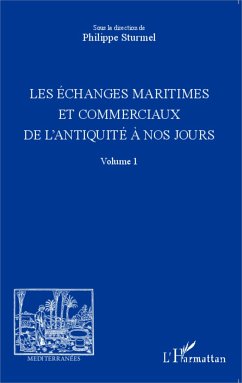 Les échanges maritimes et commerciaux de l'Antiquité à nos jours - Volume 1 - Sturmel, Philippe