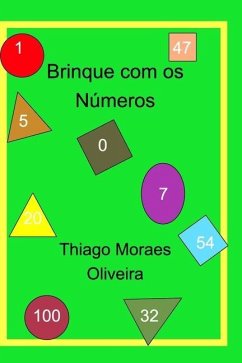 Brinque com os Números - Oliveira, Thiago Moraes