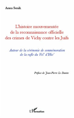 L'histoire mouvementée de la reconnaissance officielle des crimes de Vichy contre les Juifs - Senik, Anna