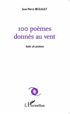 100 poèmes donnés au vent - Bigeault, Jean-Pierre