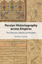 Persian Historiography Across Empires - Quinn, Sholeh A