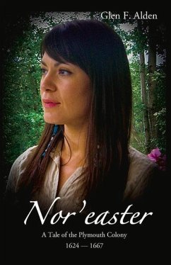 Nor'easter: A Tale of the Plymouth Colony, 1624 - 1667 Volume 4 - Alden, Glen F.