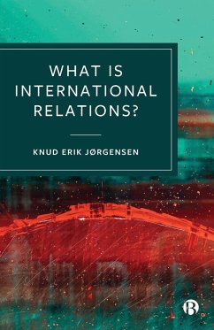 What Is International Relations? - JÃ rgensen, Knud Erik (Aarhus University)