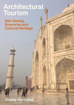 Architectural Tourism: Monumental Itineraries, Cultural Heritage, and Sites of Memory - Hornstein, Shelley