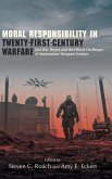 Moral Responsibility in Twenty-First-Century Warfare