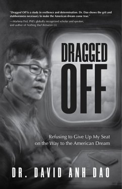 Dragged Off: Refusing to Give Up My Seat on the Way to the American Dream (Social Injustice and Racism in America) - Dao, David