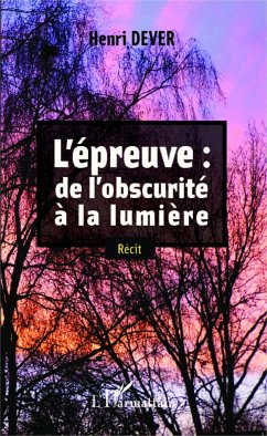 L' épreuve: de l'obscurité à la lumière - Dever, Henri