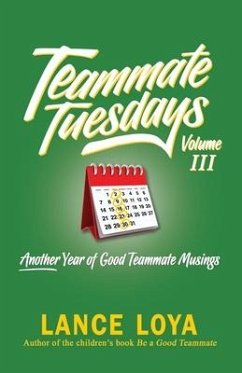 Teammate Tuesdays Volume III: Another Year of Good Teammate Musings - Loya, Lance