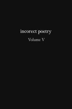 incorect poetry Volume V - Texter, T N