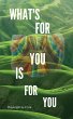 What's For You Is For You! - Bild 1