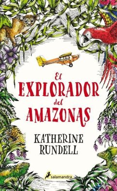 El Explorador del Amazonas / The Explorer - Rundell, Katherine