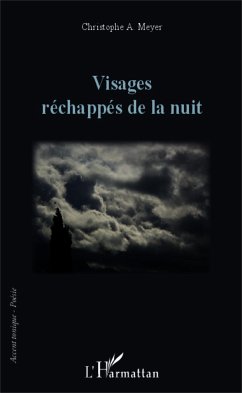 Visages réchappés de la nuit - Meyer, Christophe A.
