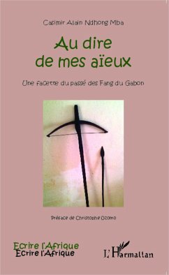 Au dire de mes aïeux - Ndhong Mba, Casimir Alain