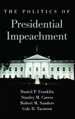 The Politics of Presidential Impeachment - Franklin, Daniel P.; Caress, Stanley M.; Sanders, Robert M.
