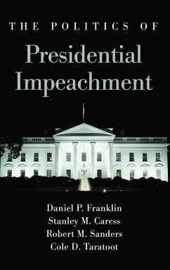 The Politics of Presidential Impeachment - Franklin, Daniel P; Caress, Stanley M; Sanders, Robert M