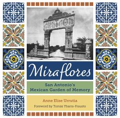 Miraflores: San Antonio's Mexican Garden of Memory - Urrutia, Anne Elise