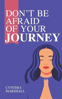 Don't Be Afraid of Your Journey - Marshall, Cynthia