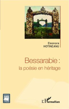 Bessarabie : la poésie en héritage - Hotineanu, Eleonora