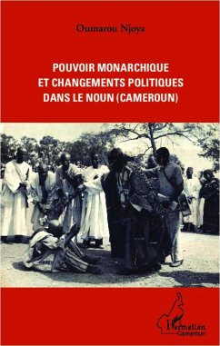 Pouvoir monarchique et changements politiques dans le Noun (Cameroun) - Njoya, Oumarou