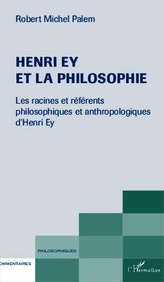 Henri Ey et la philosophie - Palem, Robert-Michel