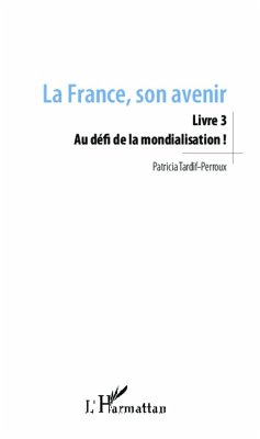 La France, son avenir (Livre 3) - Tardif-Perroux, Patricia