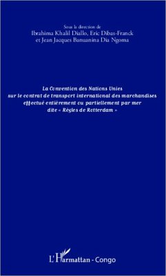 La convention des Nations Unies sur le contrat de transport international des marchandises effectué entièrement ou partiellement - Diallo, Ibrahima Khalil; Banuanina Dia Ngoma, Jean-Jacques; Dibas-Franck, Eric