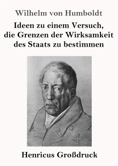 Ideen zu einem Versuch, die Grenzen der Wirksamkeit des Staats zu bestimmen (Großdruck) - Humboldt, Wilhelm Von