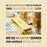 Im Handumdrehen reich werden und finanziell frei sein (MP3-Download)