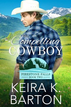 Cover The Compelling Cowboy (Firestone Falls, #2) (eBook, ePUB)
