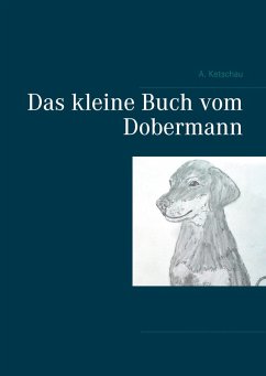 Das kleine Buch vom Dobermann (eBook, ePUB) - Ketschau, A.
