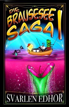 Die Brausesee Saga I: Ein lustiges Buch mit Humor und Satire im Brausesee Universum (eBook, ePUB) - Edhor, Svarlen