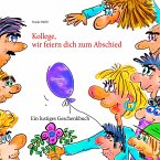 Kollege, wir feiern dich zum Abschied (eBook, ePUB)