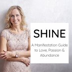 Shine - a Manifestation Guide to Love, Passion & Abundance (MP3-Download)